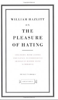 On the Pleasure of Hating (Penguin Great Ideas) - William Hazlitt