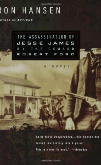 The Assassination of Jesse James by the Coward Robert Ford - Ron Hansen