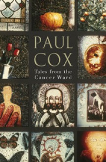 Tales from the Cancer Ward - Paul Cox