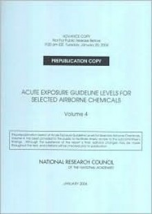 Acute Exposure Guideline Levels for Selected Airborne Chemicals: Volume 4 - Subcommittee on Acute Exposure Guideline, Committee on Toxicology, National Research Council