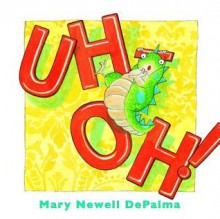 Uh-Oh! - Mary Newell DePalma