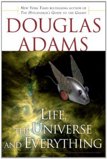 Life, the Universe and Everything (Hitchhiker's Guide, #3) - Douglas Adams