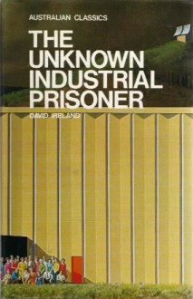 The Unknown Industrial Prisoner - David Ireland