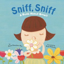 Sniff, Sniff: A Book about Smell - Dana Meachen Rau