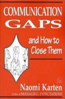 Communication Gaps and How to Close Them - Naomi Karten