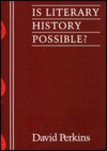 Is Literary History Possible? - David Perkins