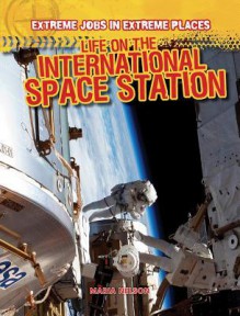 Life on the International Space Station - Maria Nelson