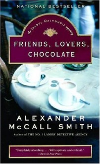 Friends, Lovers, Chocolate: Book 2 - Alexander McCall Smith