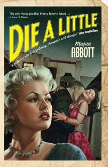 Die A Little - Megan Abbott