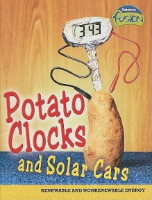 Potato Clocks and Solar Cars: Renewable and Nonrenewable Energy - Elizabeth Raum