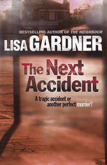 The Next Accident. - Lisa Gardner