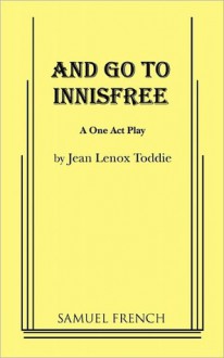 And Go to Innisfree - Jean Lenox Toddie