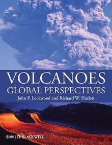 Volcanoes: Global Perspectives - John Lockwood, Richard W. Hazlett