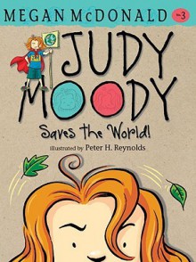 Judy Moody Saves the World! - Megan McDonald, Peter H. Reynolds