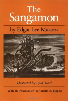 The Sangamon (Prairie State Books) - Edgar Lee Masters, Lynd Ward