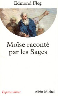 Moise, Raconte Par Les Sages - Edmond Fleg