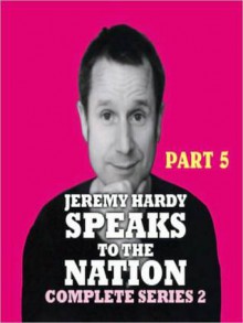 Jeremy Hardy Speaks to the Nation, Series 2, Part 5 - Jeremy Hardy