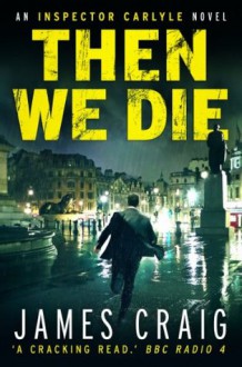 Then We Die - James Craig