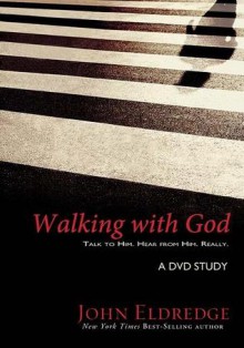 Walking with God: A DVD Study: Talk to Him. Hear from Him. Really. (DVD (NTSC)) - John Eldredge