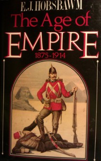 The Age of Empire, 1875-1914 - Eric J. Hobsbawm