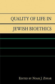 Quality of Life in Jewish Bioethics - Noam J. Zohar