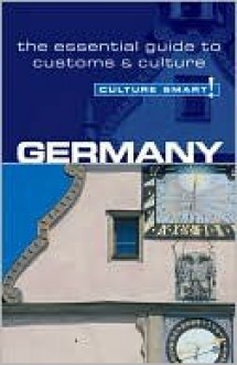 Germany - Culture Smart!: the essential guide to customs & culture - Barry Tomalin