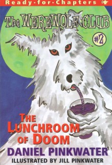 The Lunchroom of Doom - Daniel Pinkwater, Jill Pinkwater