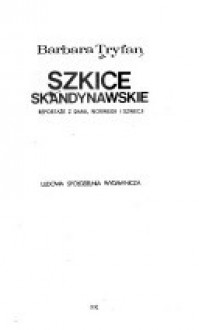 Szkice skandynawskie. Reportaże z Danii, Norwegii i Szwecji. - Barbara Tryfan