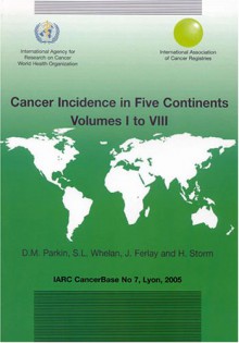 Cancer Incidence In Five Continents, Vols. I To Viii (Iarc Cancer Base) - J. Ferlay