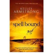 Spell Bound (Women of the Otherworld, #12) - Kelley Armstrong