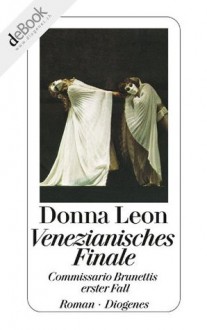 Venezianisches Finale: Commissario Brunettis erster Fall (German Edition) - Donna Leon