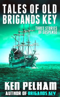 Tales of Old Brigands Key - Ken Pelham