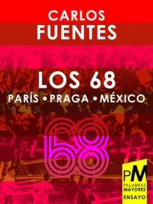 LOS 68: PARÍS-PRAGA-MÉXICO - Carlos Fuentes