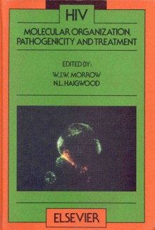 HIV Molecular Organization, Pathogenicity and Treatment - John Morrow