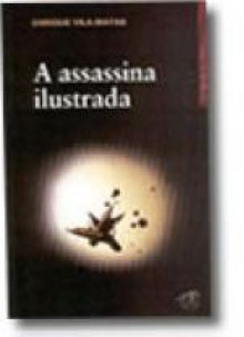 A assassina ilustrada - Enrique Vila-Matas