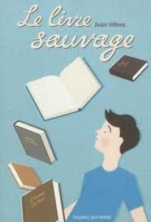 Le Livre Sauvage - Juan Villoro, Isabelle Gugnon