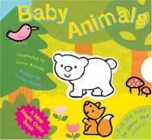 A Mini Magic Color Book: Baby Animals (Magic Color Books) - Louisa Sladen, Luana Rinaldo