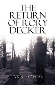 The Return of Rory Decker - Vicki J. Cypcar