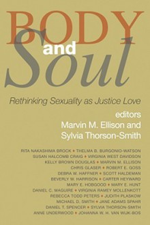 Body and Soul: Rethinking Sexuality as Justice-Love - Marvin M. Ellison