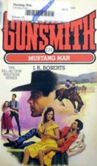 The Gunsmith #124: Mustang Man - J.R. Roberts