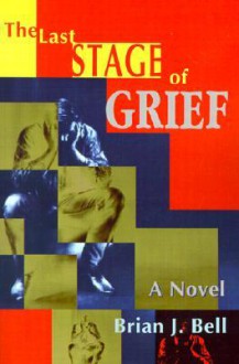 The Last Stage of Grief - Brian Bell