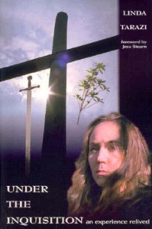 Under the Inquisition: An Experience Revealed - Linda Tarazi, Frank DeMarco