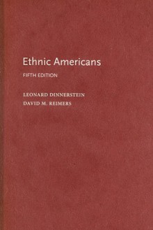 Ethnic Americans: A History of Immigration - Leonard Dinnerstein, David Reimers