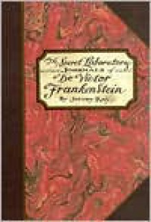 Secret Laboratory Journals of Dr. Victor Frankenstein - Jeremy Kay