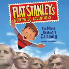 Flat Stanley's Worldwide Adventures #1: The Mount Rushmore Calamity (Audio) - Jeff Brown, Macky Pamintuan