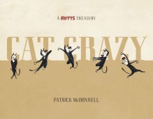 Cat Crazy: A Mutts Treasury - Patrick McDonnell