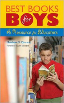 Best Books for Boys: A Resource for Educators - Matthew D. Zbaracki, Jon Scieszka