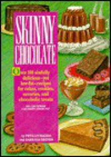 Skinny Chocolate: Over 100 Sinfully Delicious-Yet Low-Fat Recipes for Cakes, Cookies, Savories.. - Barbara Grunes