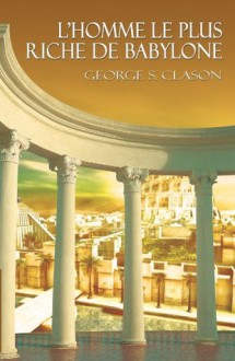 L'homme le plus riche de Babylone / The Richest Man in Babylon - George S. Clason