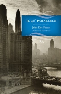 Il 42º parallelo - John Dos Passos, Cesare Pavese